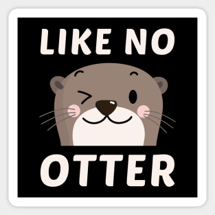 Like No Otter Sticker